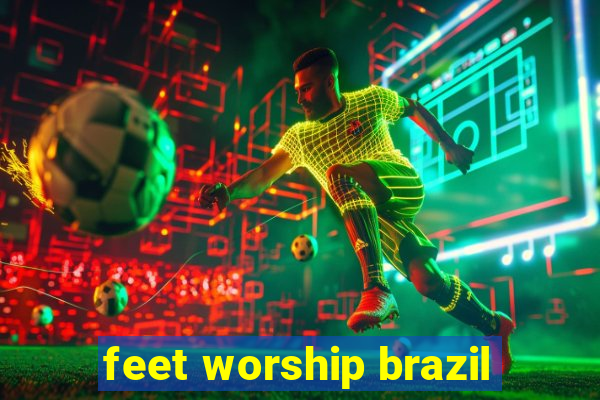 feet worship brazil